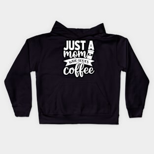 Just a Mom Who Loves Coffee - Coffee Lover Kids Hoodie